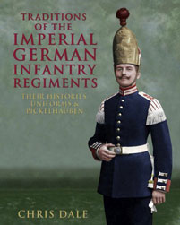 Traditions of the Imperial German Infantry Regiments: their Histories, Uniforms & Pickelhauben