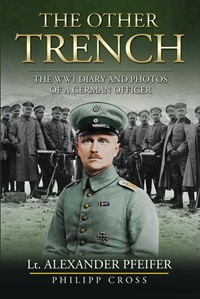 The Other Trench: The WW1 Diary and Photos of a German Officer